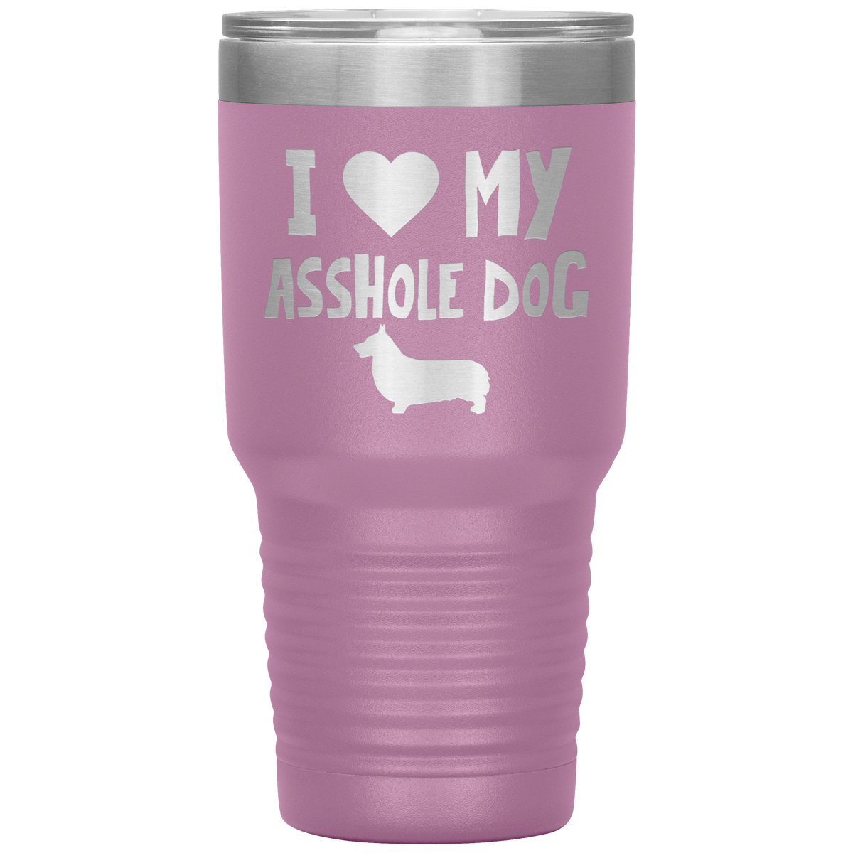 I Love My Asshole Pembroke Welsh Corgi Dog 30 Oz Vacuum Tumbler