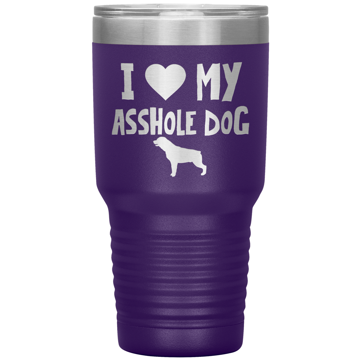I Love My Asshole Rottweiler Dog 30 Oz Vacuum Tumbler