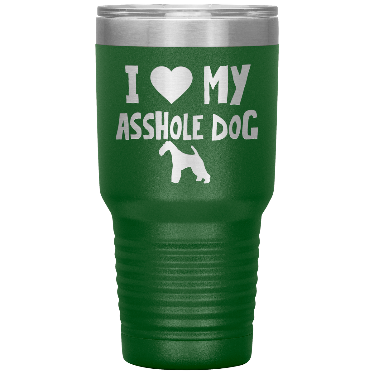 I Love My Asshole Wire Fox Terrier Dog 30 Oz Vacuum Tumbler