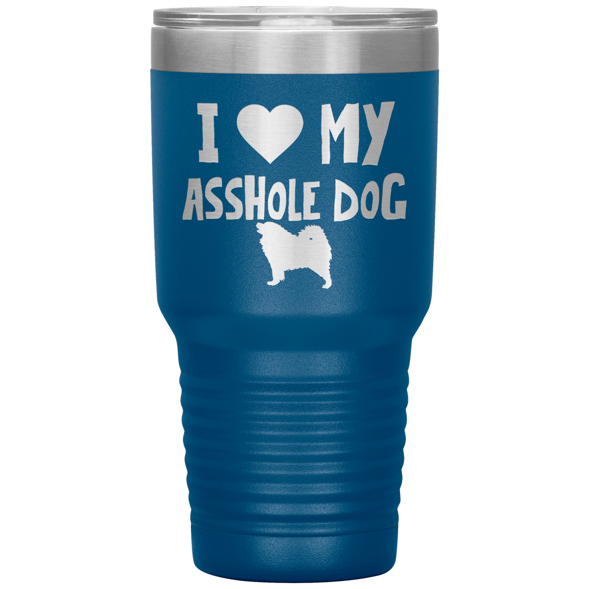 I Love My Asshole Samoyed Dog 30 Oz Vacuum Tumbler