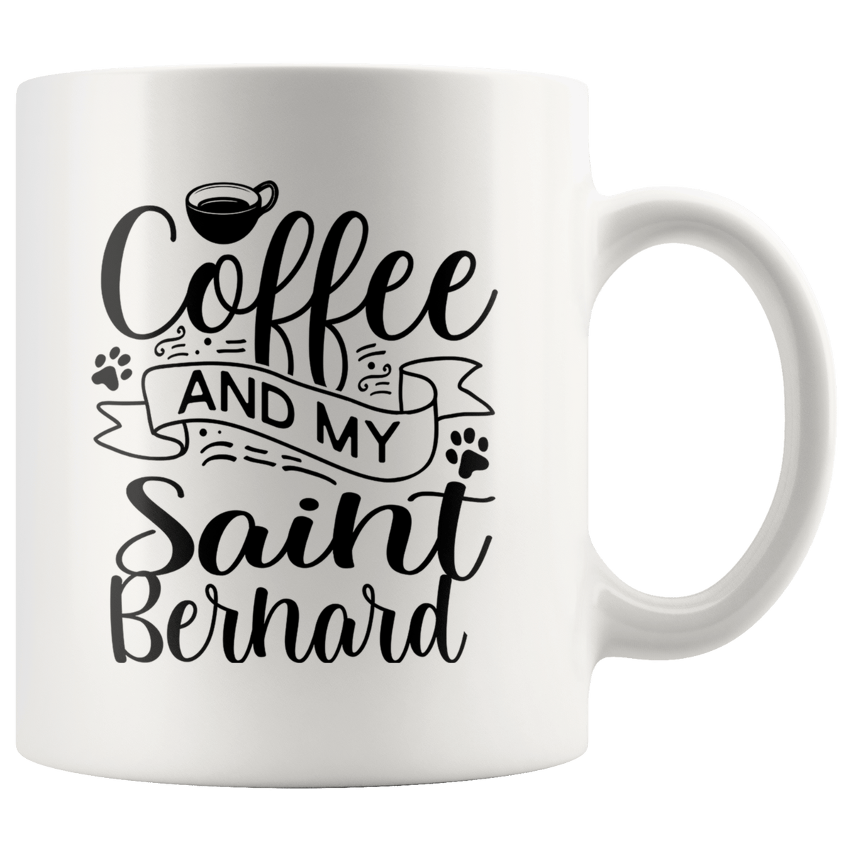 Saint Bernard Coffee and my Dog Coffee / Tea Ceramic Mug - 11oz / 15oz Drinkware 11oz Mug