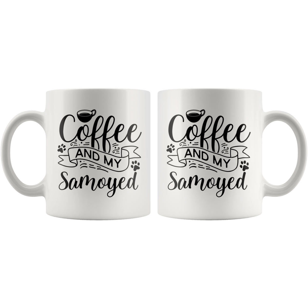 Samoyed Coffee and my Dog Coffee / Tea Ceramic Mug - 11oz / 15oz Drinkware