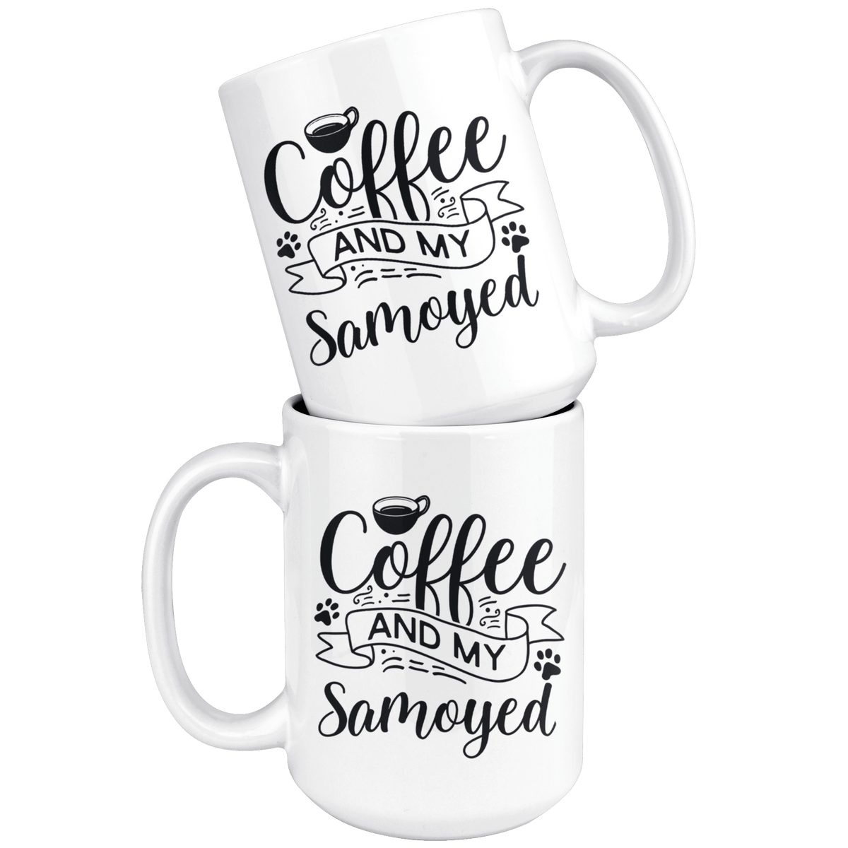 Samoyed Coffee and my Dog Coffee / Tea Ceramic Mug - 11oz / 15oz Drinkware