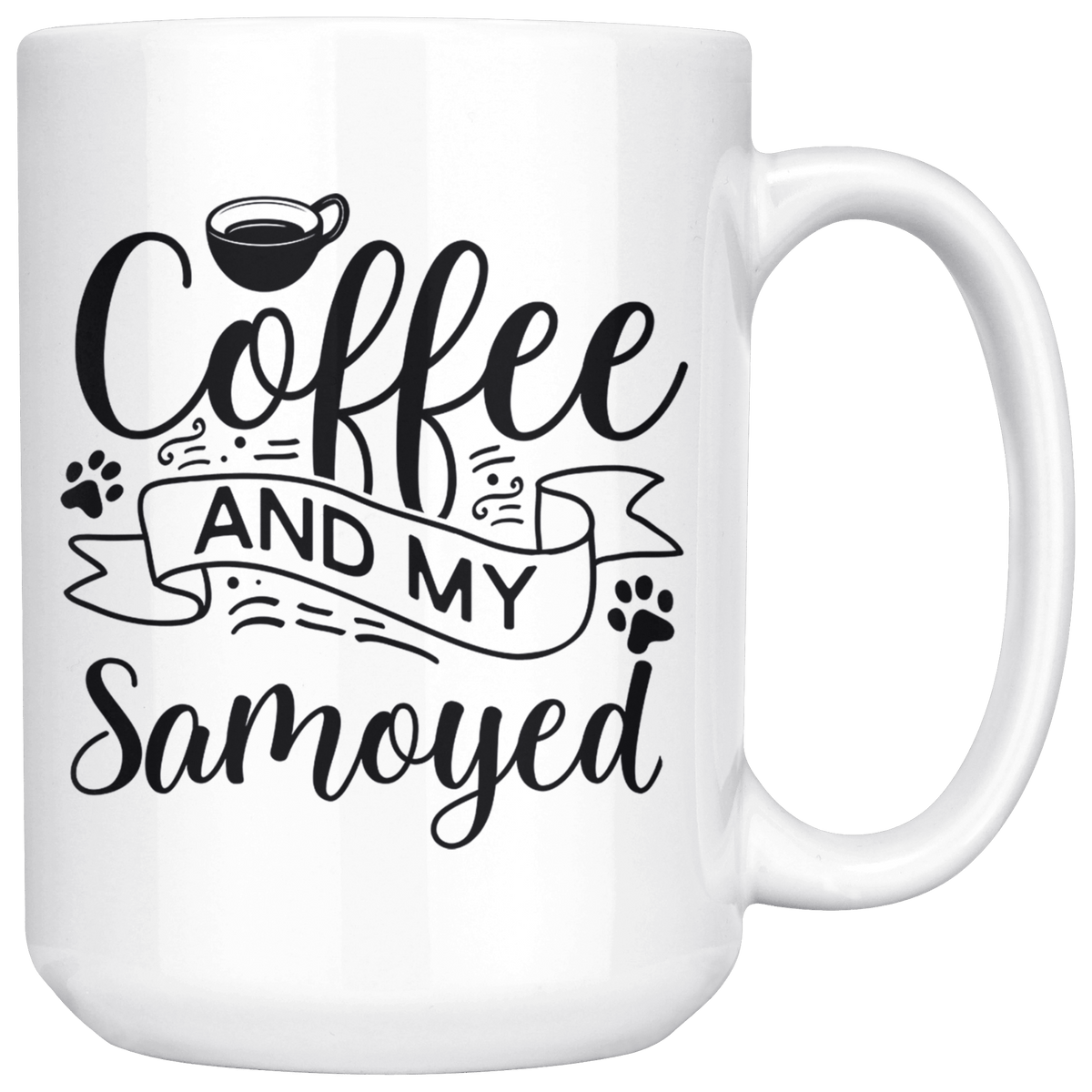 Samoyed Coffee and my Dog Coffee / Tea Ceramic Mug - 11oz / 15oz Drinkware 15oz Mug