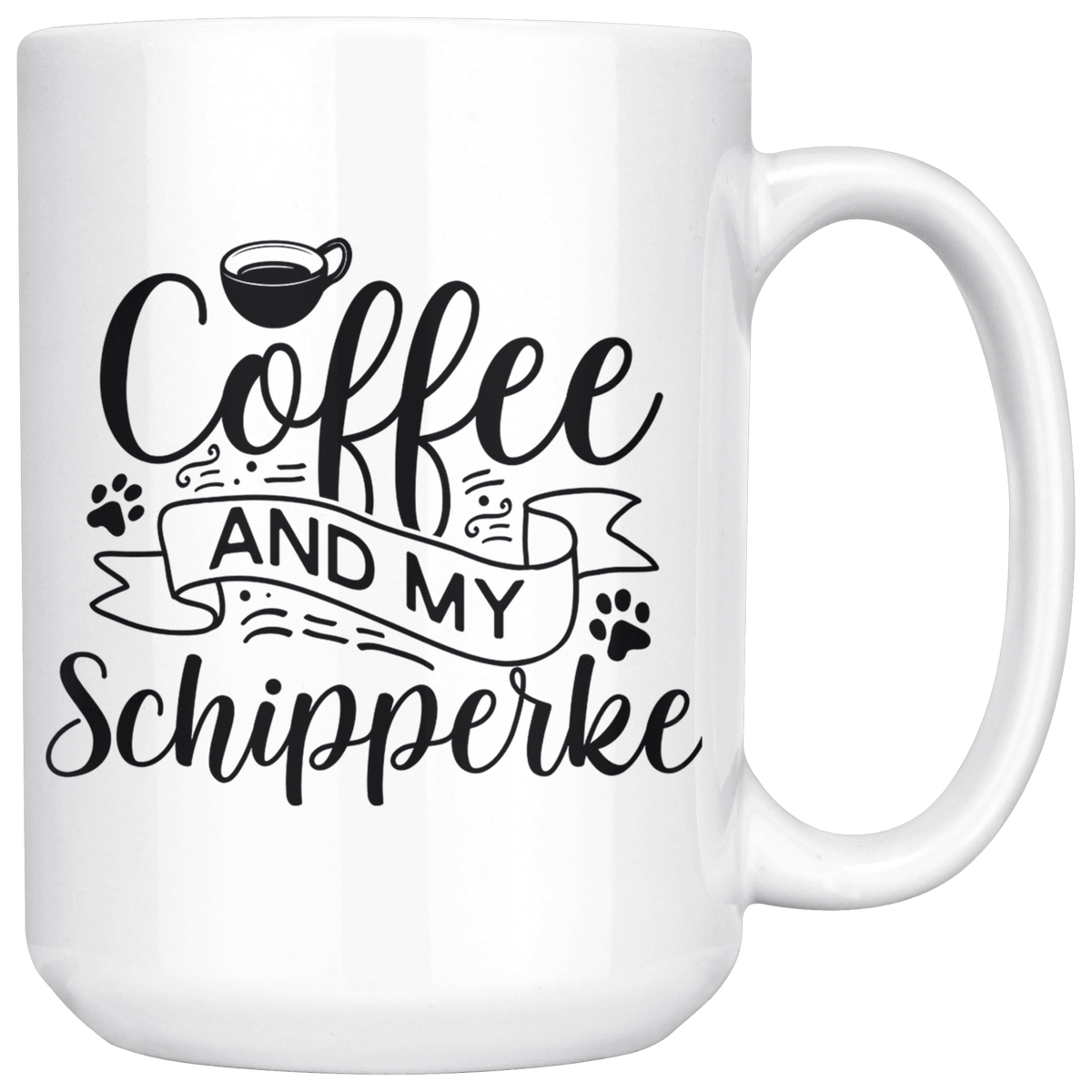 Schipperke Coffee and my Dog Coffee / Tea Ceramic Mug - 11oz / 15oz Drinkware 15oz Mug