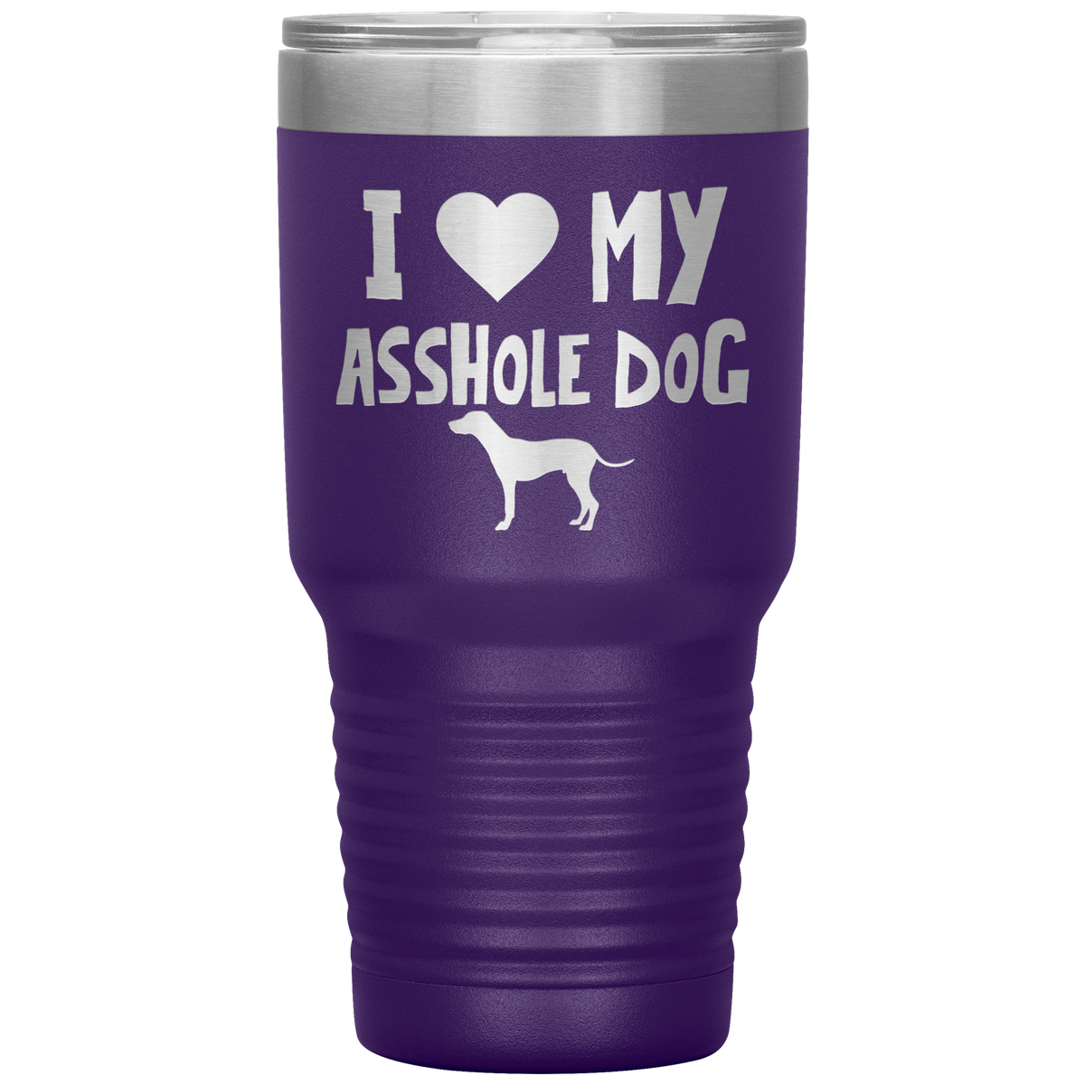 I Love My Asshole Dalmatian Dog 30 Oz Vacuum Tumbler