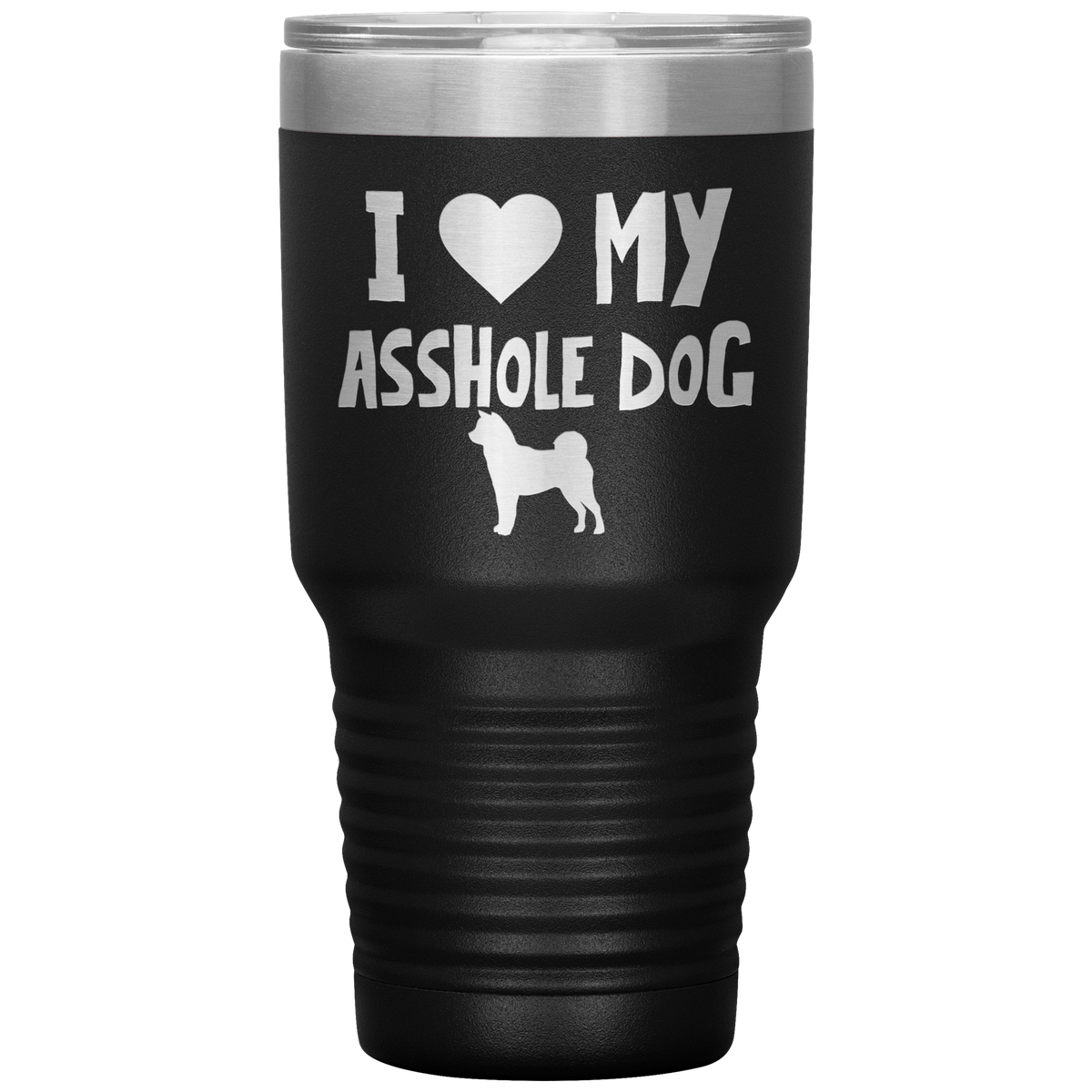 I Love My Asshole Shiba Inu Dog 30 Oz Vacuum Tumbler