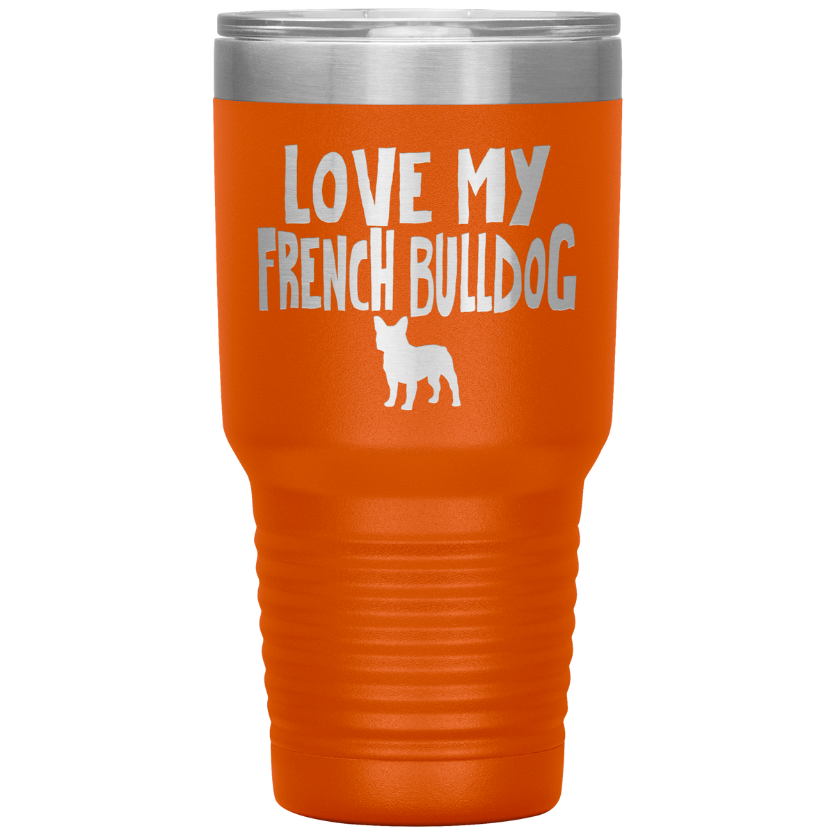 Love My French Bulldog 30 Oz Vacuum Tumbler