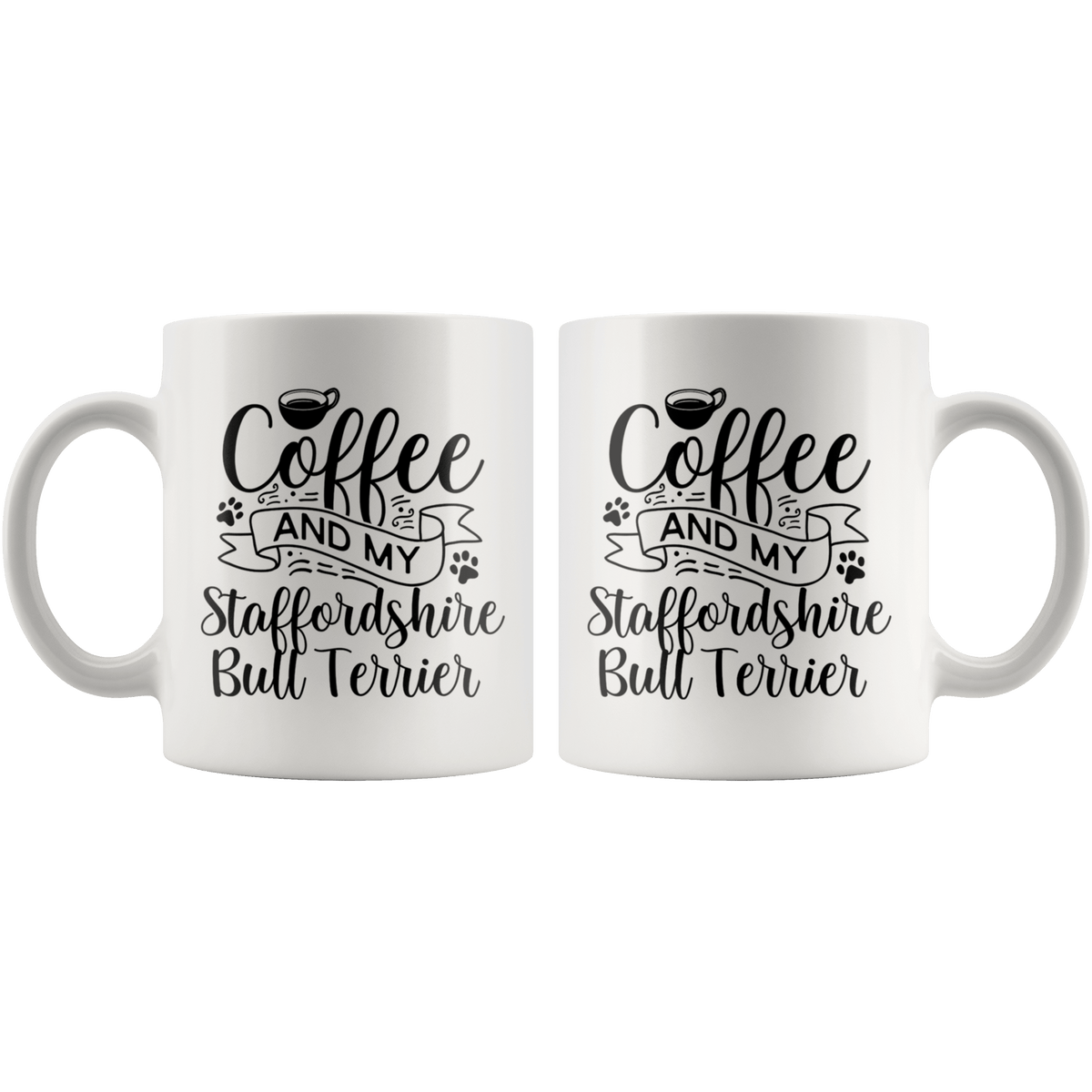 Staffordshire Bull Terrier Coffee and my Dog Coffee / Tea Ceramic Mug - 11oz / 15oz Drinkware
