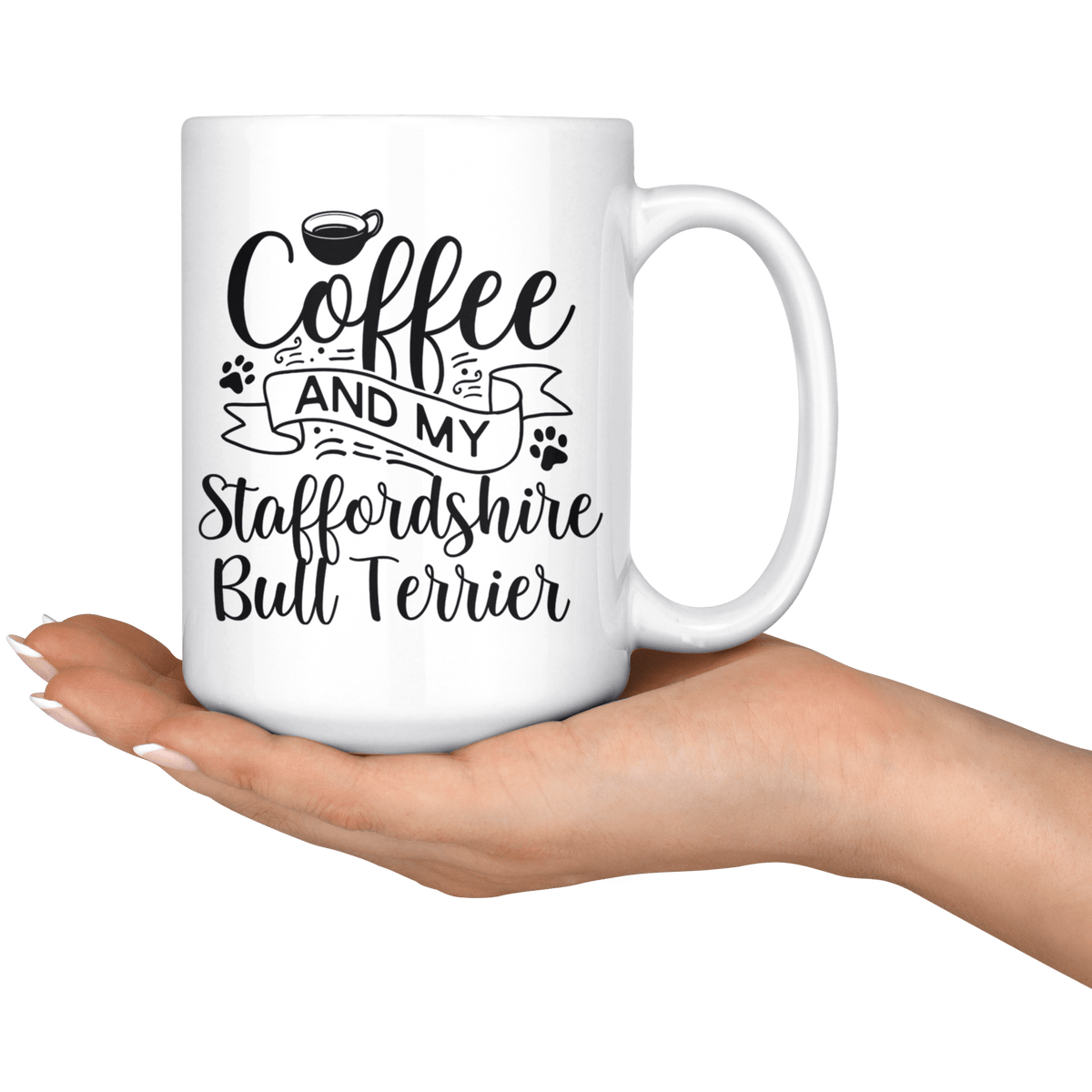 Staffordshire Bull Terrier Coffee and my Dog Coffee / Tea Ceramic Mug - 11oz / 15oz Drinkware