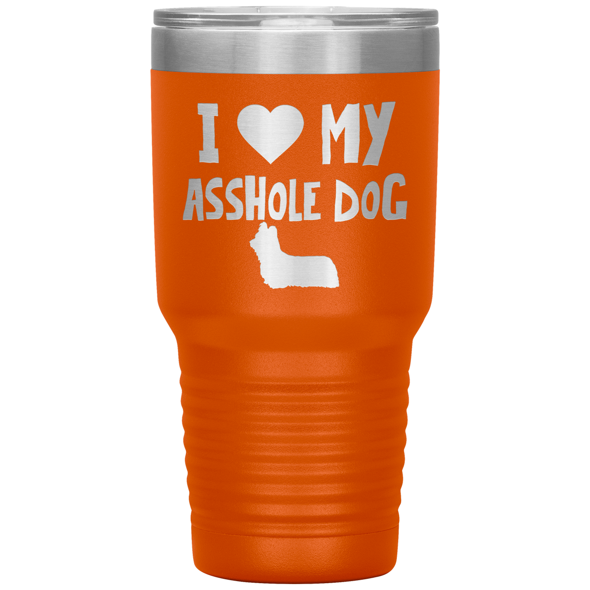 I Love My Asshole Skye Terrier Dog 30 Oz Vacuum Tumbler