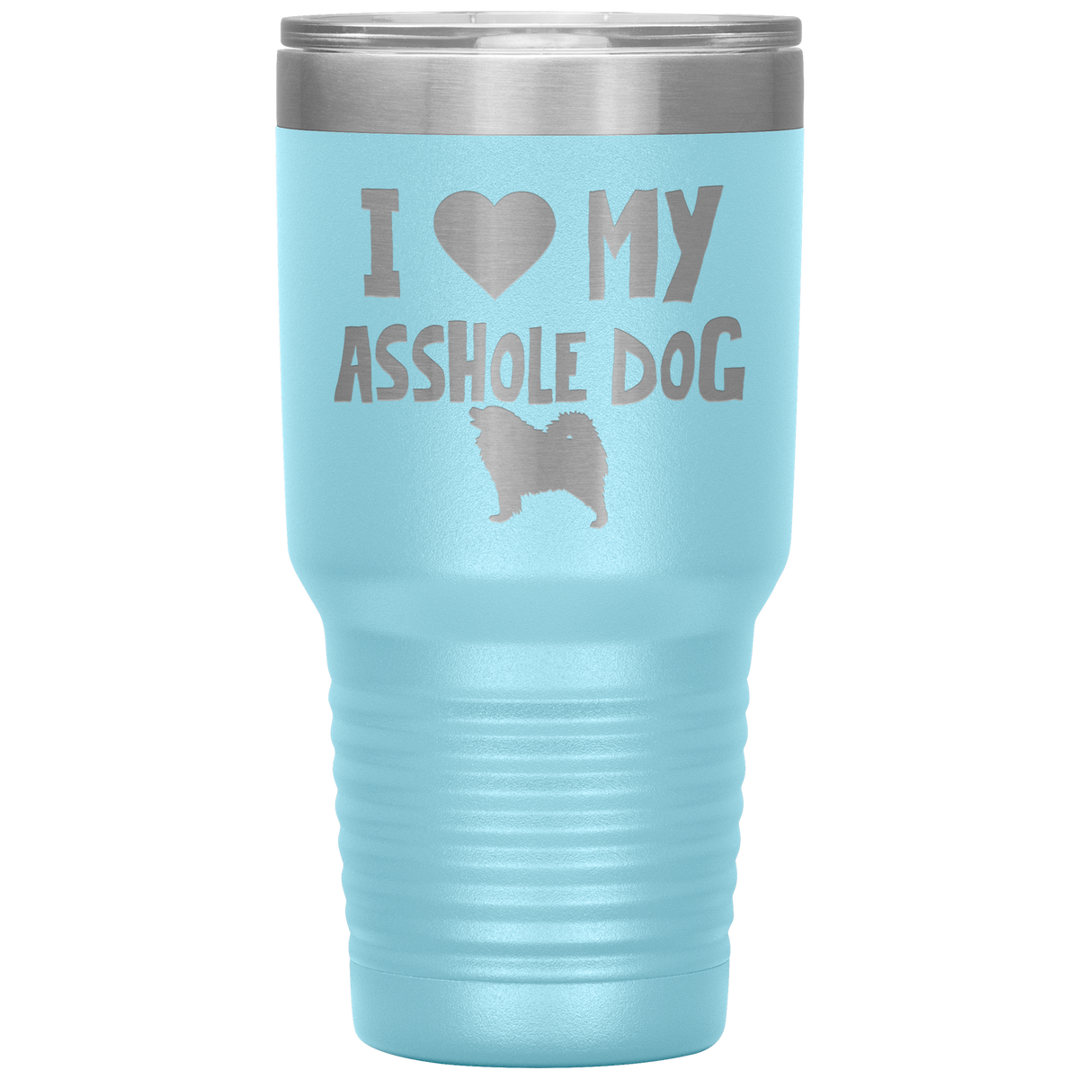 I Love My Asshole Samoyed Dog 30 Oz Vacuum Tumbler
