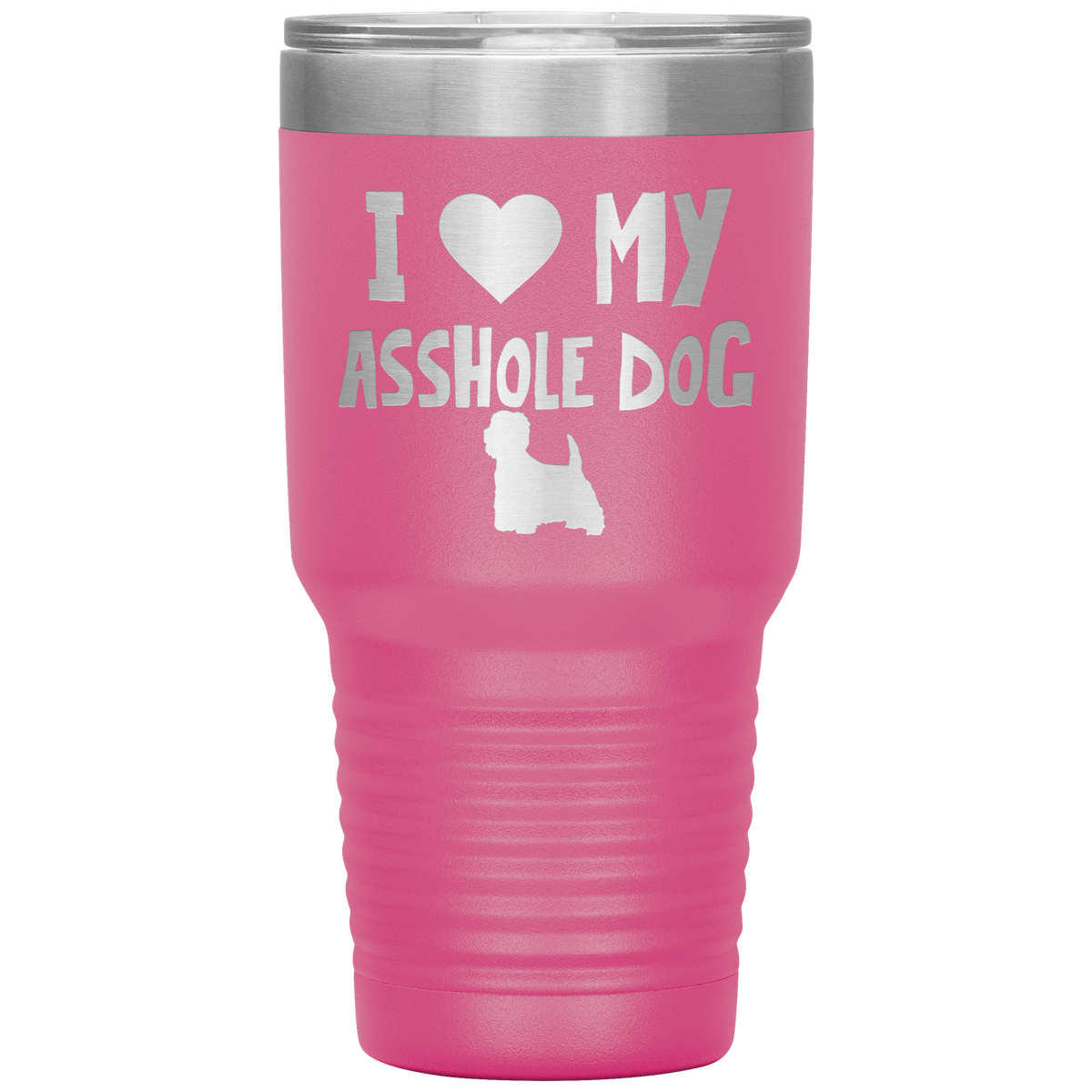 I Love My Asshole West Highland Terrier Dog 30 Oz Vacuum Tumbler