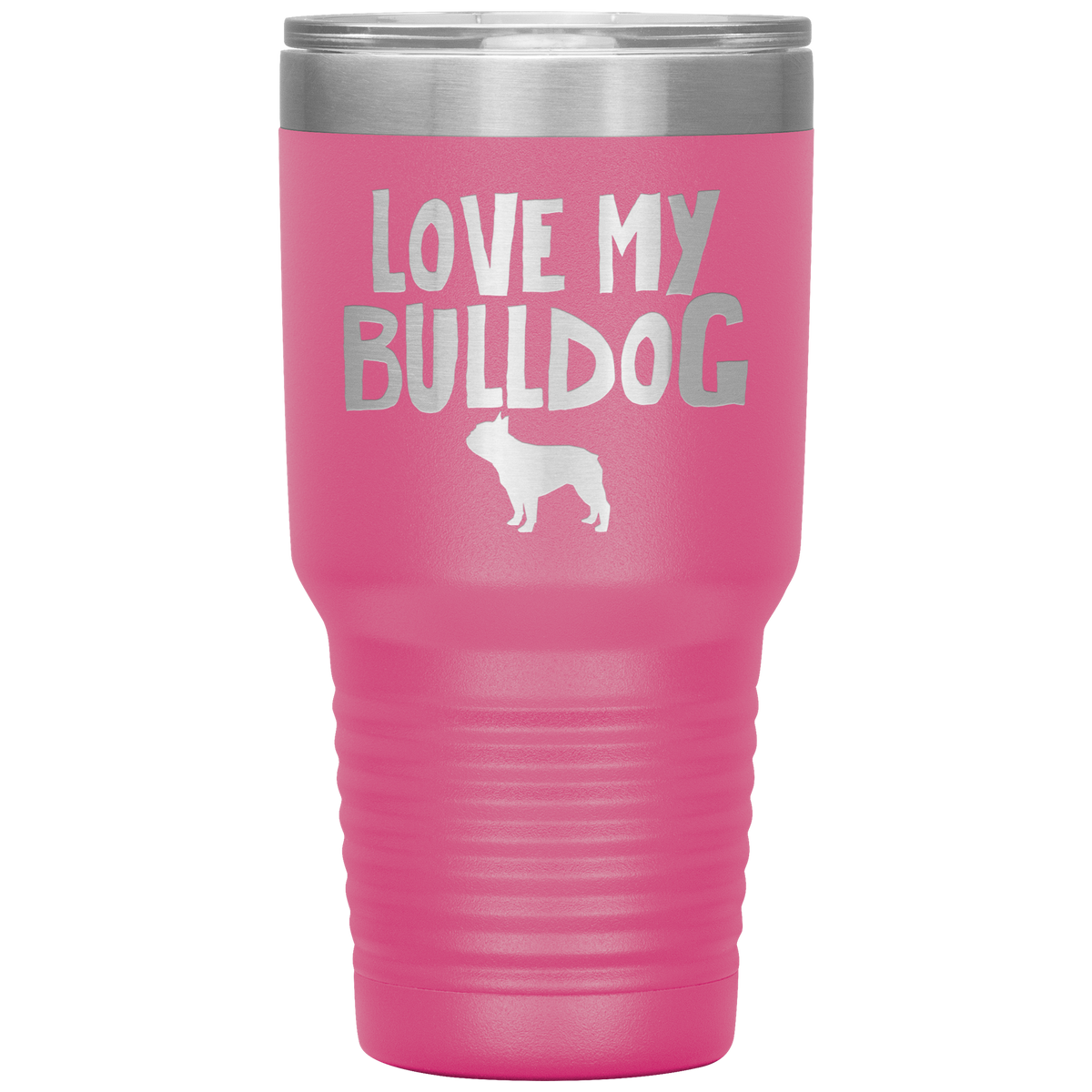 Love My Bulldog 30 Oz Vacuum Tumbler