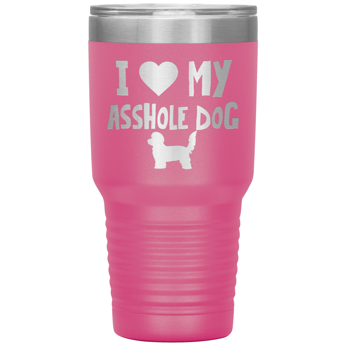 I Love My Asshole Doxiepoo Dog 30 Oz Vacuum Tumbler