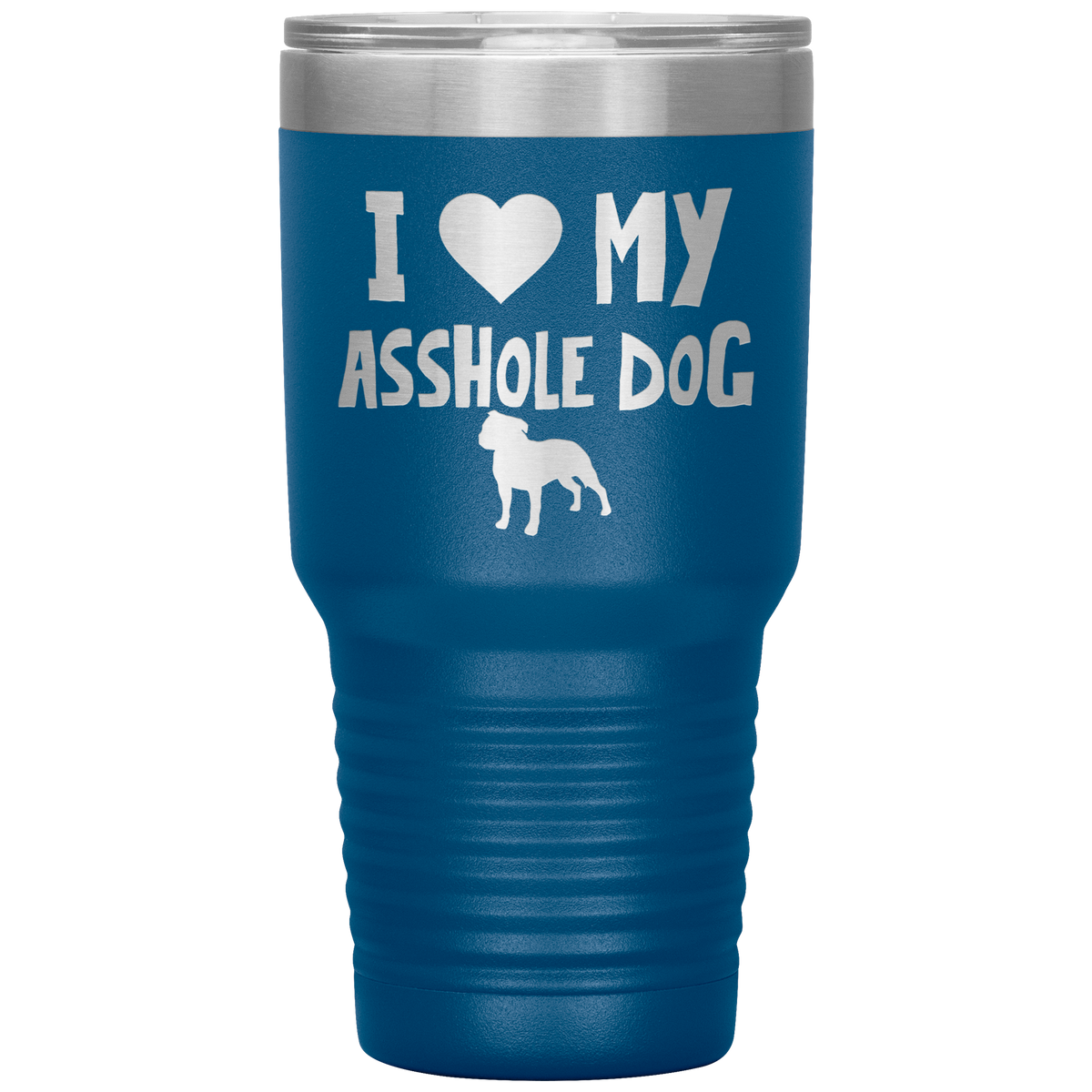 I Love My Asshole Staffordshire Bull Terrier Dog 30 Oz Vacuum Tumbler