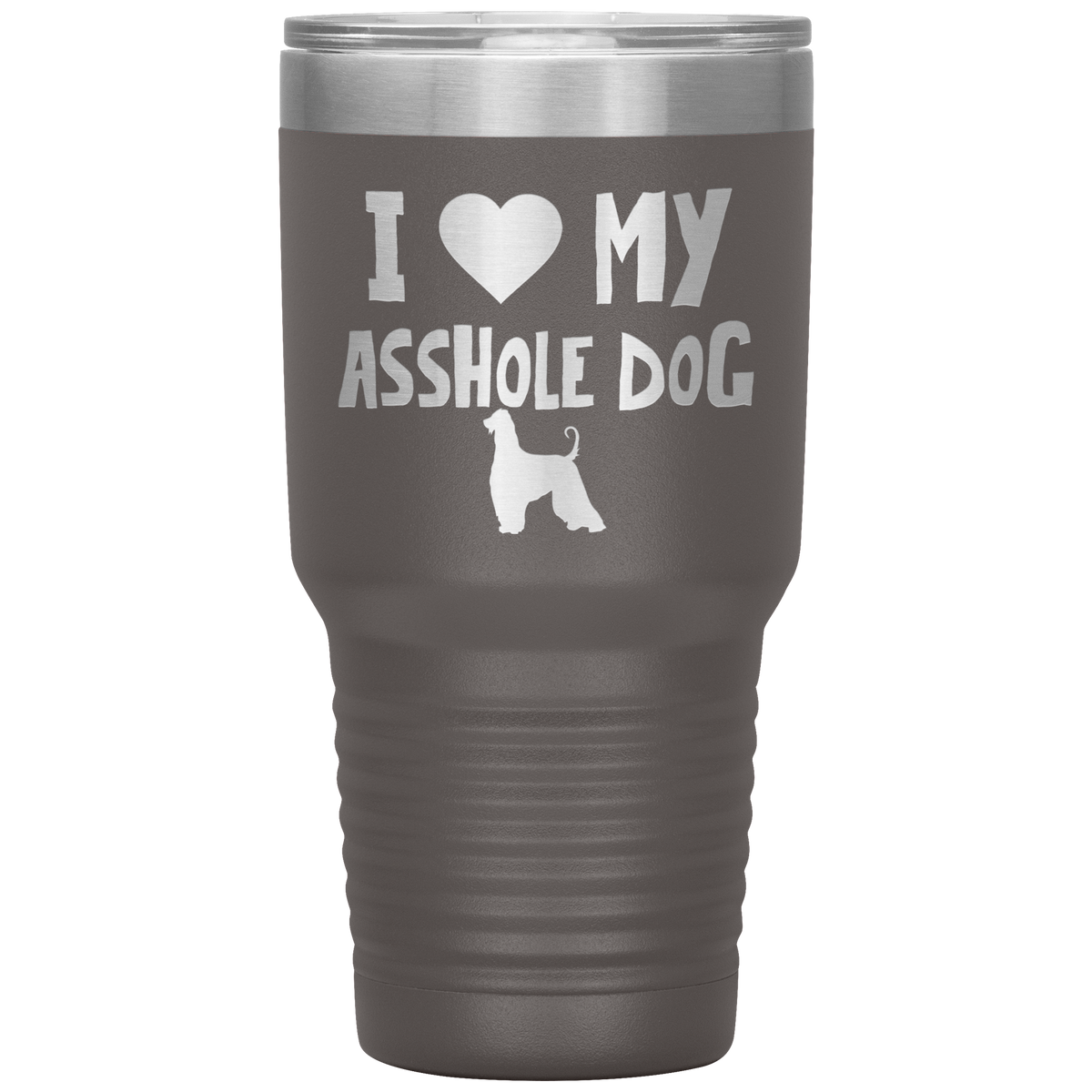 I Love My Asshole Afghan Hound Dog 30 Oz Vacuum Tumbler