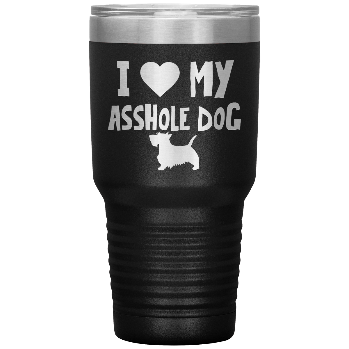 I Love My Asshole Scottie Dog 30 Oz Vacuum Tumbler
