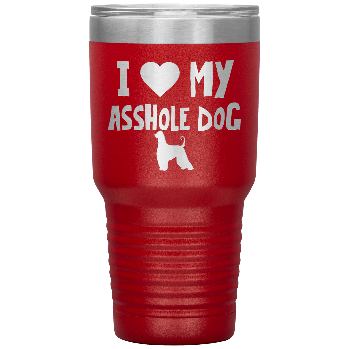 I Love My Asshole Afghan Hound Dog 30 Oz Vacuum Tumbler
