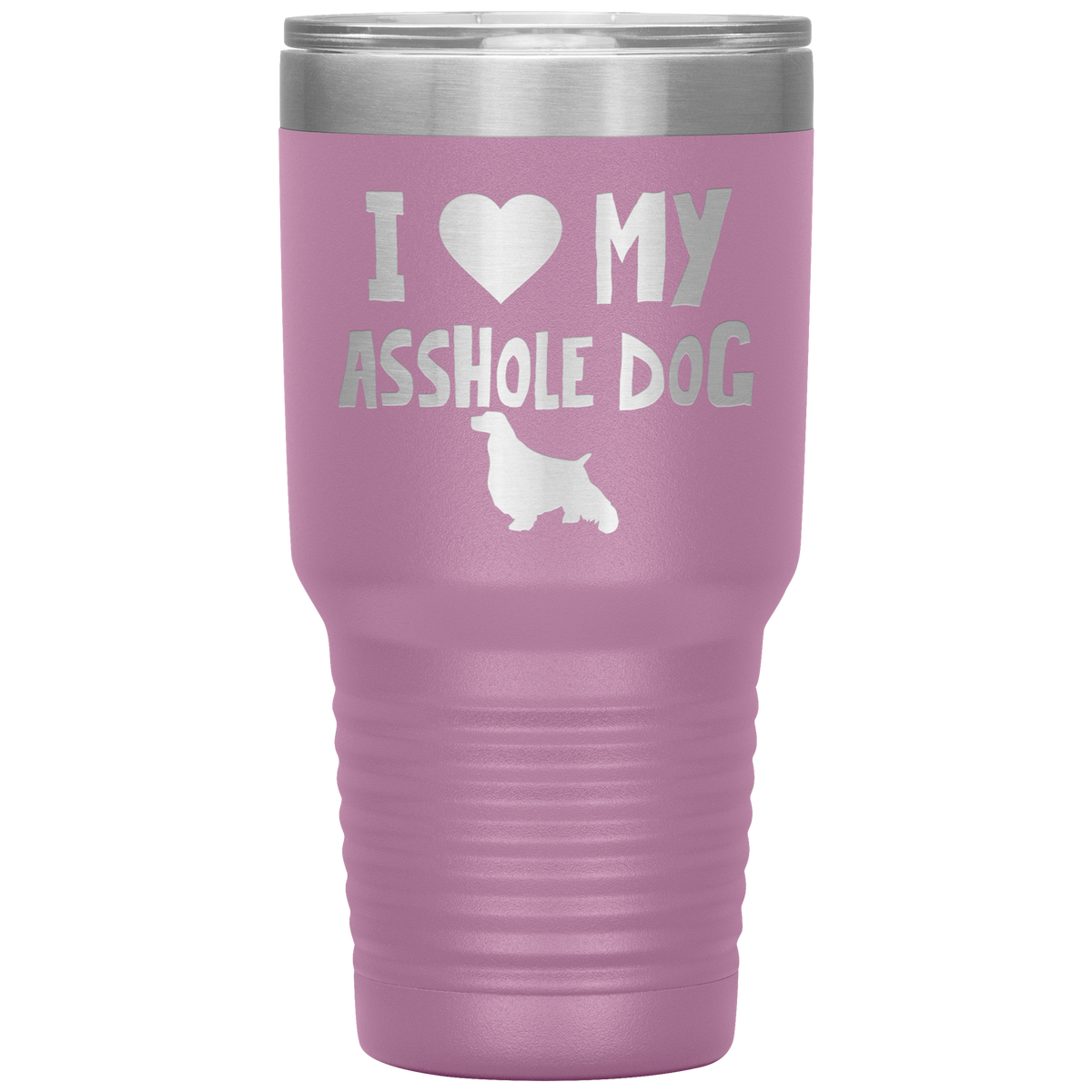I Love My Asshole English Springer Spaniel Dog 30 Oz Vacuum Tumbler