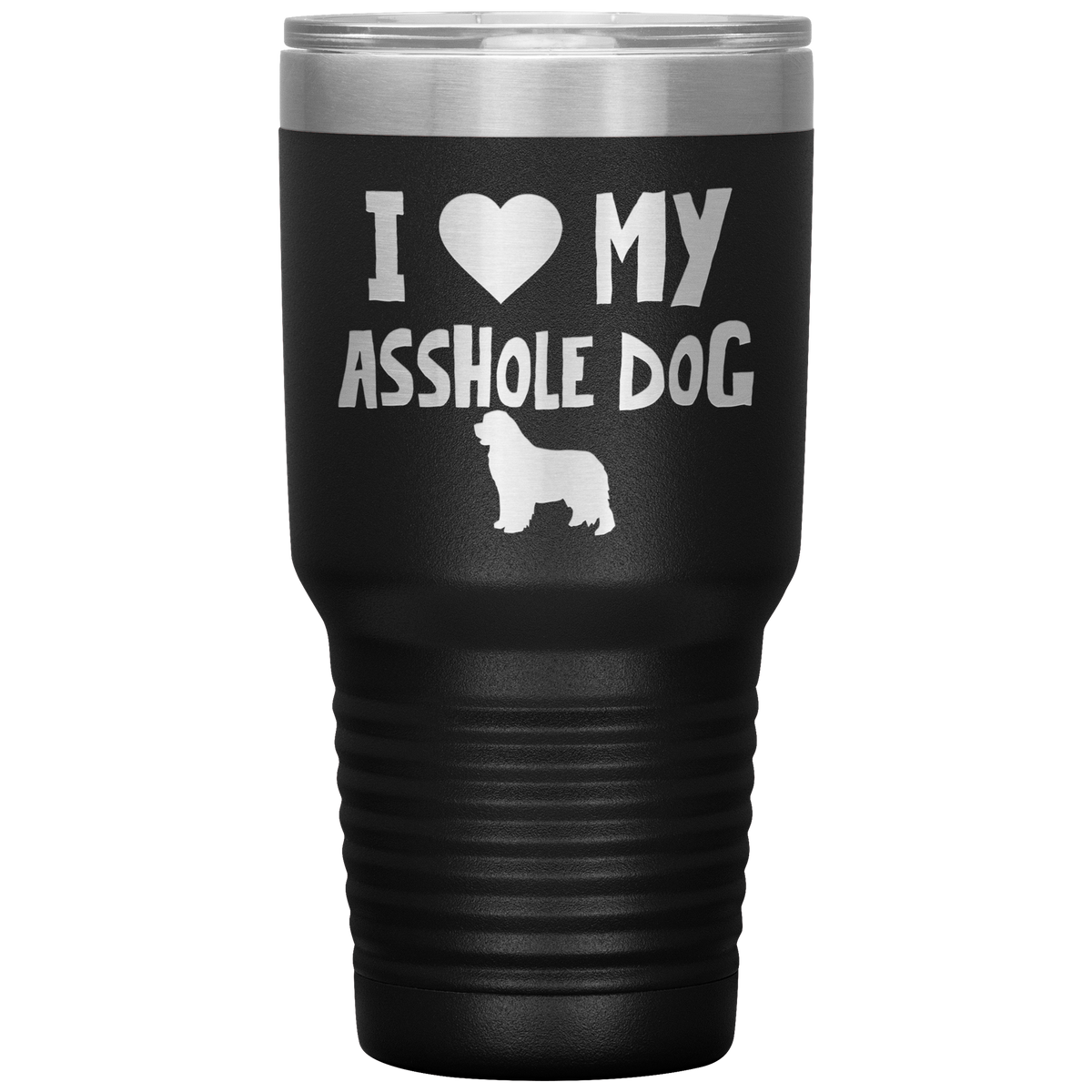 I Love My Asshole Newfoundland Dog 30 Oz Vacuum Tumbler