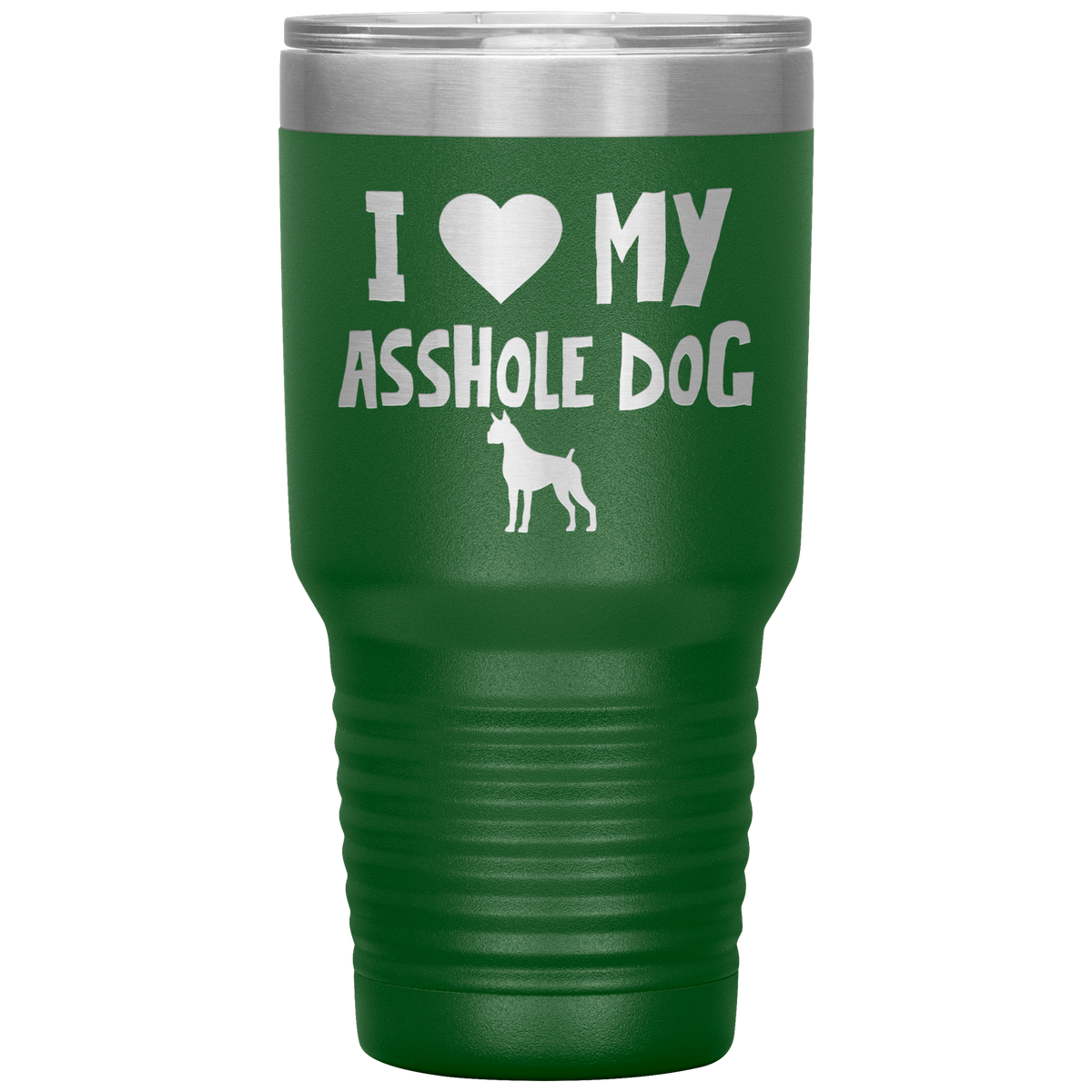 I Love My Asshole Boxer Dog 30 Oz Vacuum Tumbler