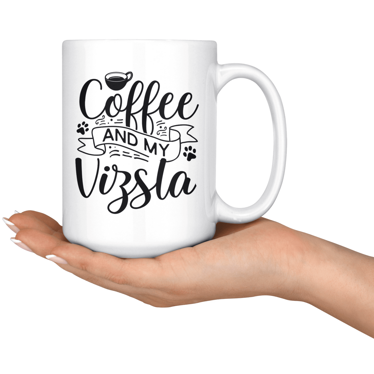 Vizsla Coffee and my Dog Coffee / Tea Ceramic Mug - 11oz / 15oz Drinkware