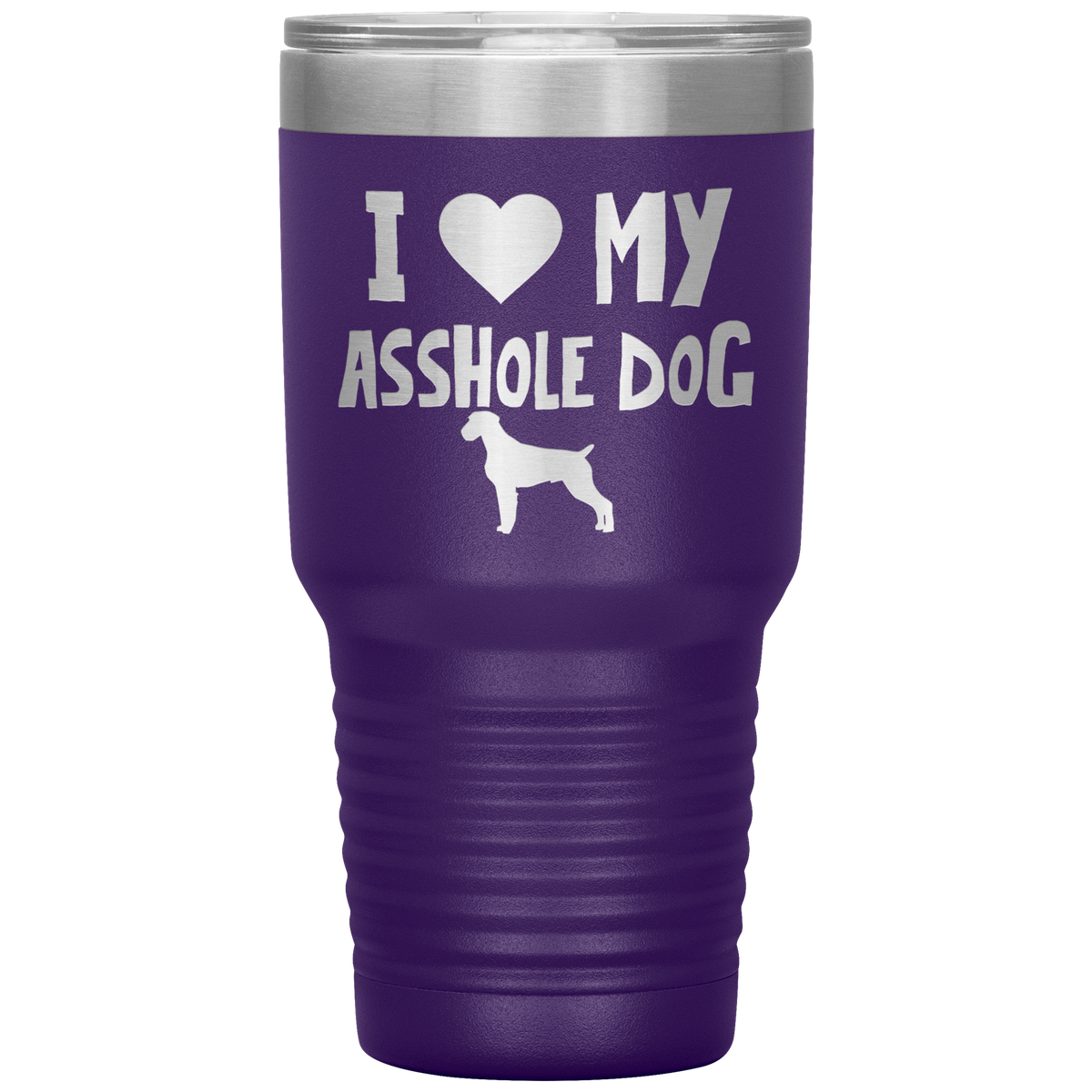 I Love My Asshole German Wirehaired Pointer Dog 30 Oz Vacuum Tumbler