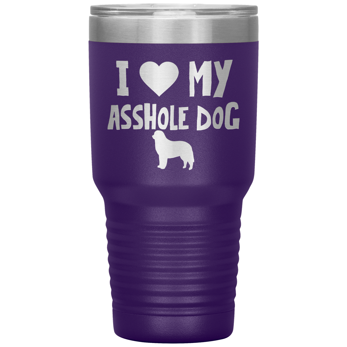 I Love My Asshole Bernese Mountain Dog 30 Oz Vacuum Tumbler