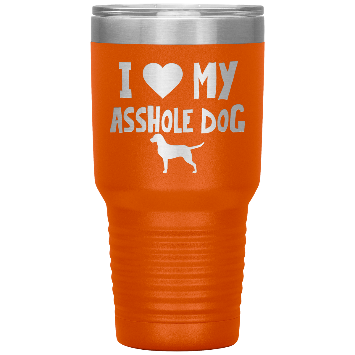 I Love My Asshole Chesapeake Bay Retriever Dog 30 Oz Vacuum Tumbler
