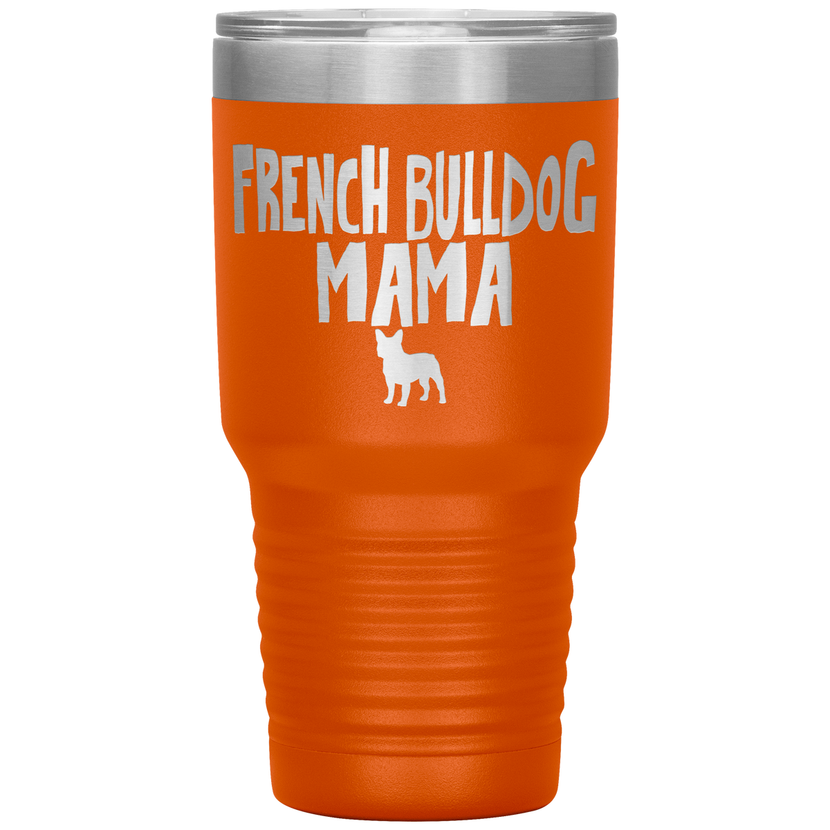 French Bulldog Mama 30 Oz Vacuum Tumbler