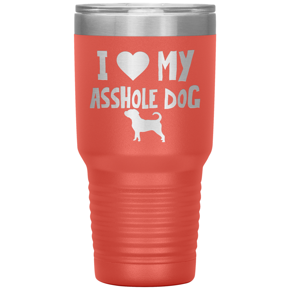 I Love My Asshole Puggle Dog 30 Oz Vacuum Tumbler