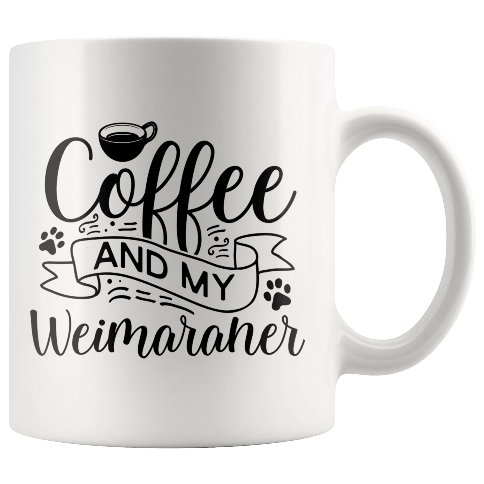 Weimaraner Coffee and my Dog Coffee Tea Ceramic Mug 11oz