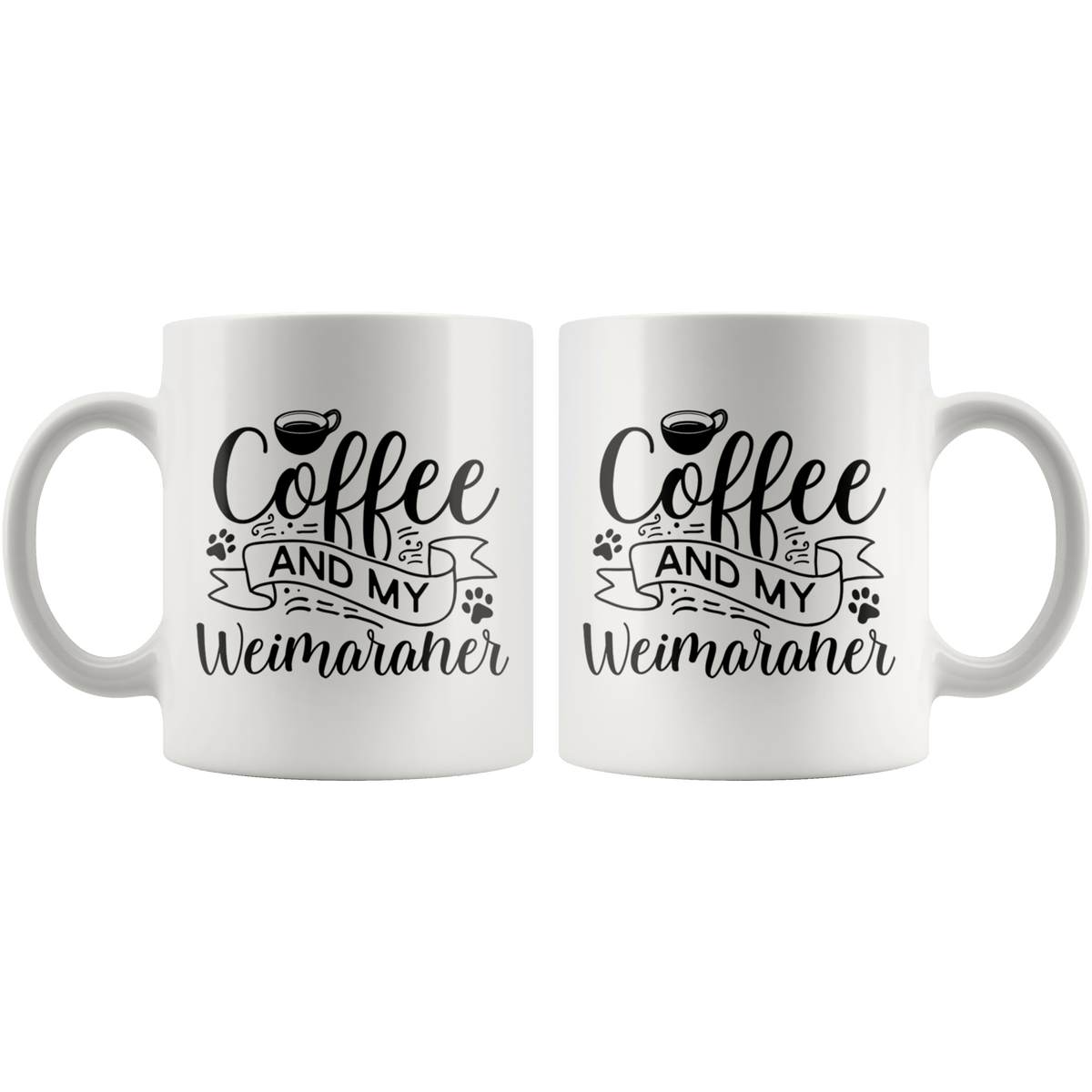 Weimaraner Coffee and my Dog Coffee / Tea Ceramic Mug - 11oz / 15oz Drinkware