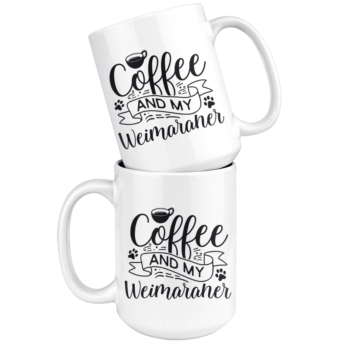 Weimaraner Coffee and my Dog Coffee / Tea Ceramic Mug - 11oz / 15oz Drinkware