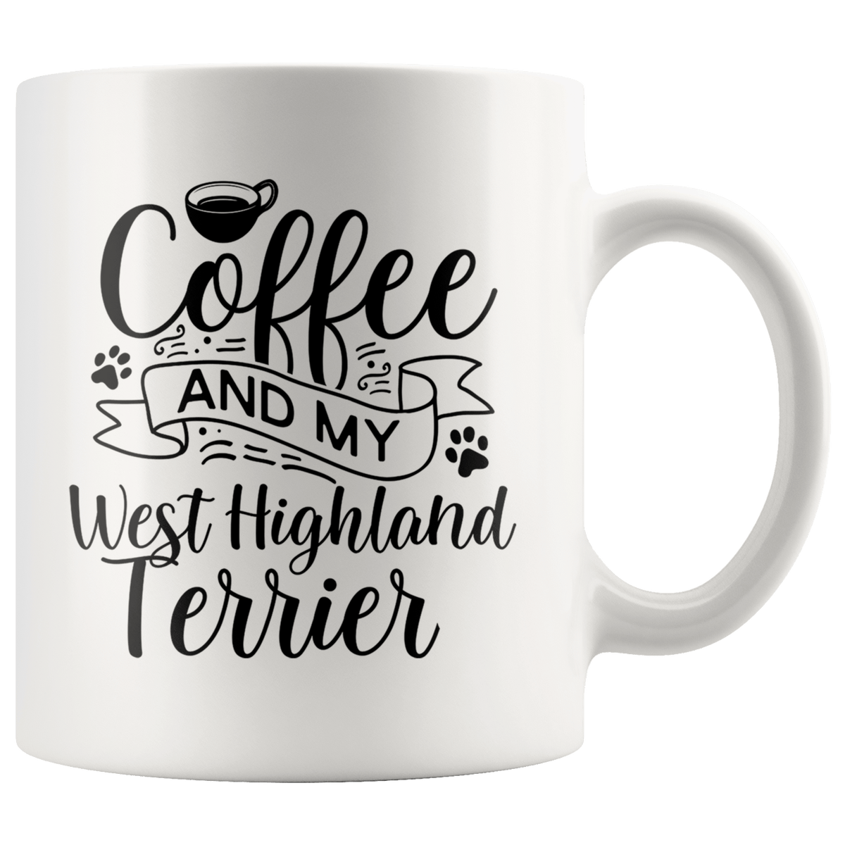 West Highland Terrier Coffee and my Dog Coffee / Tea Ceramic Mug - 11oz / 15oz Drinkware 11oz Mug