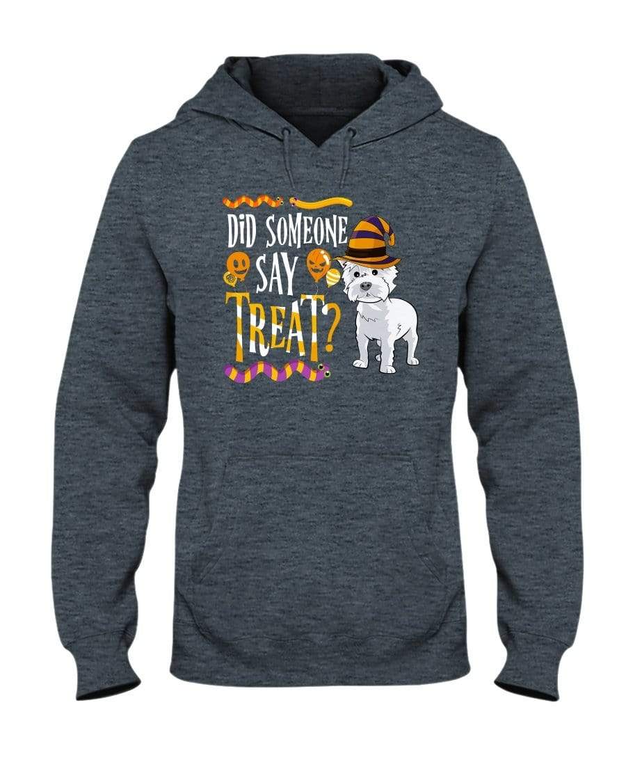 West Highland terrier Did Someone Day Treat Unisex Hoodie Sweatshirts Dark Heather / S