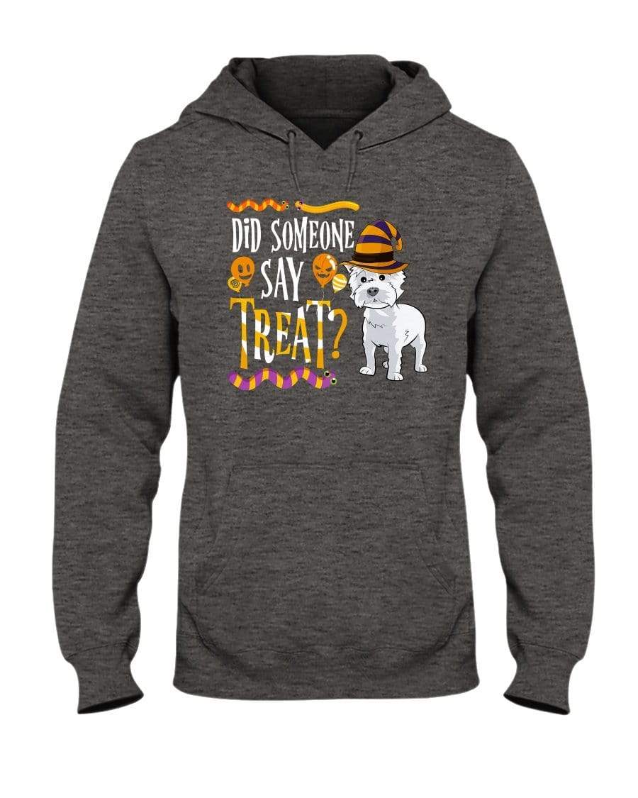 West Highland terrier Did Someone Day Treat Unisex Hoodie Sweatshirts Graphite Heather / S