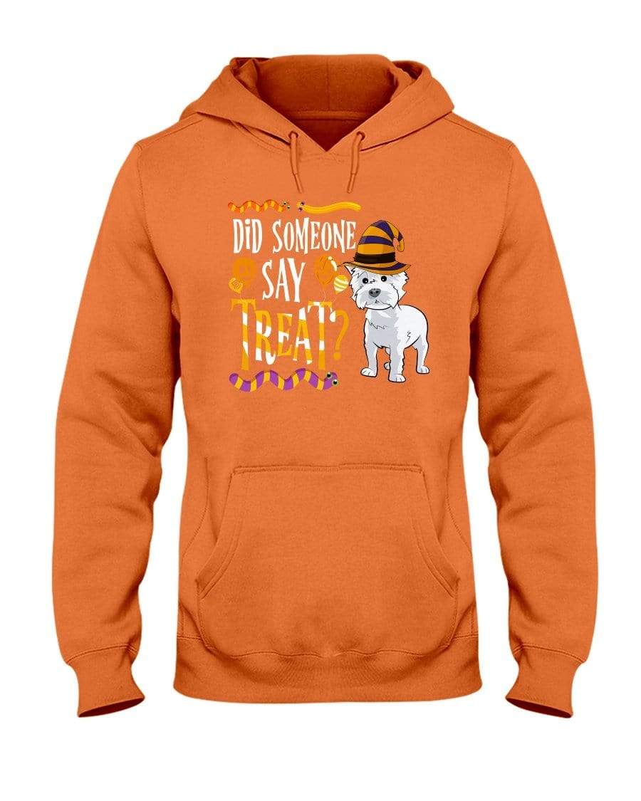 West Highland terrier Did Someone Day Treat Unisex Hoodie Sweatshirts Orange / S