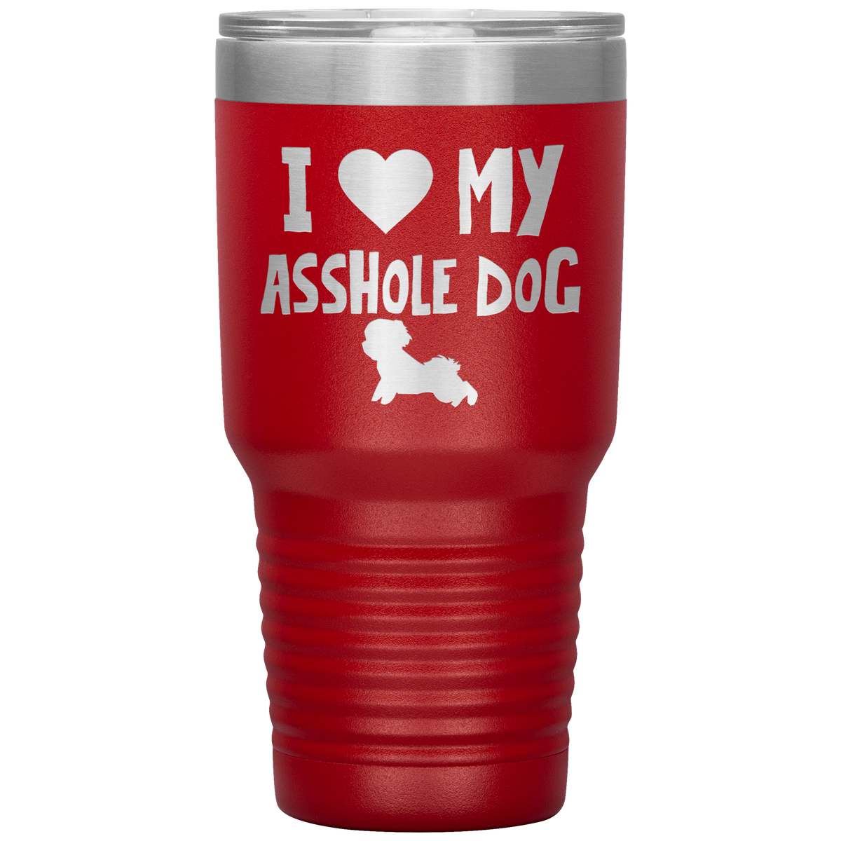 I Love My Asshole Bichon Frise Dog 30 Oz Vacuum Tumbler