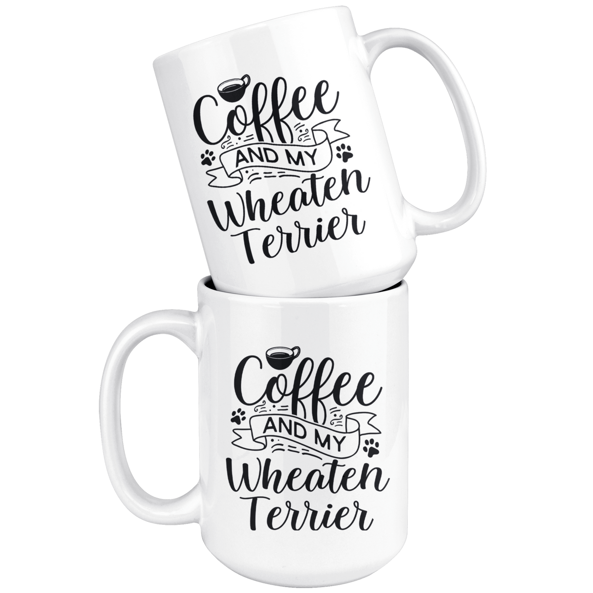 Wheaten Terrier Coffee and my Dog Coffee / Tea Ceramic Mug - 11oz / 15oz Drinkware