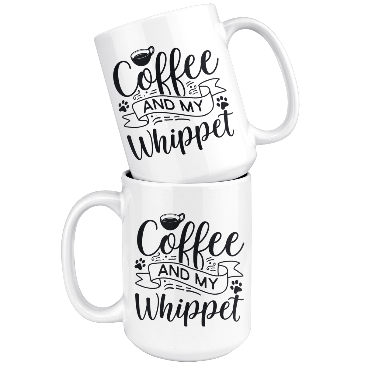Whippet Coffee and my Dog Coffee / Tea Ceramic Mug - 11oz / 15oz Drinkware