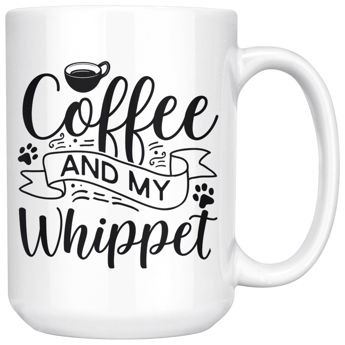 Whippet Coffee and my Dog Coffee / Tea Ceramic Mug - 11oz / 15oz Drinkware 15oz Mug