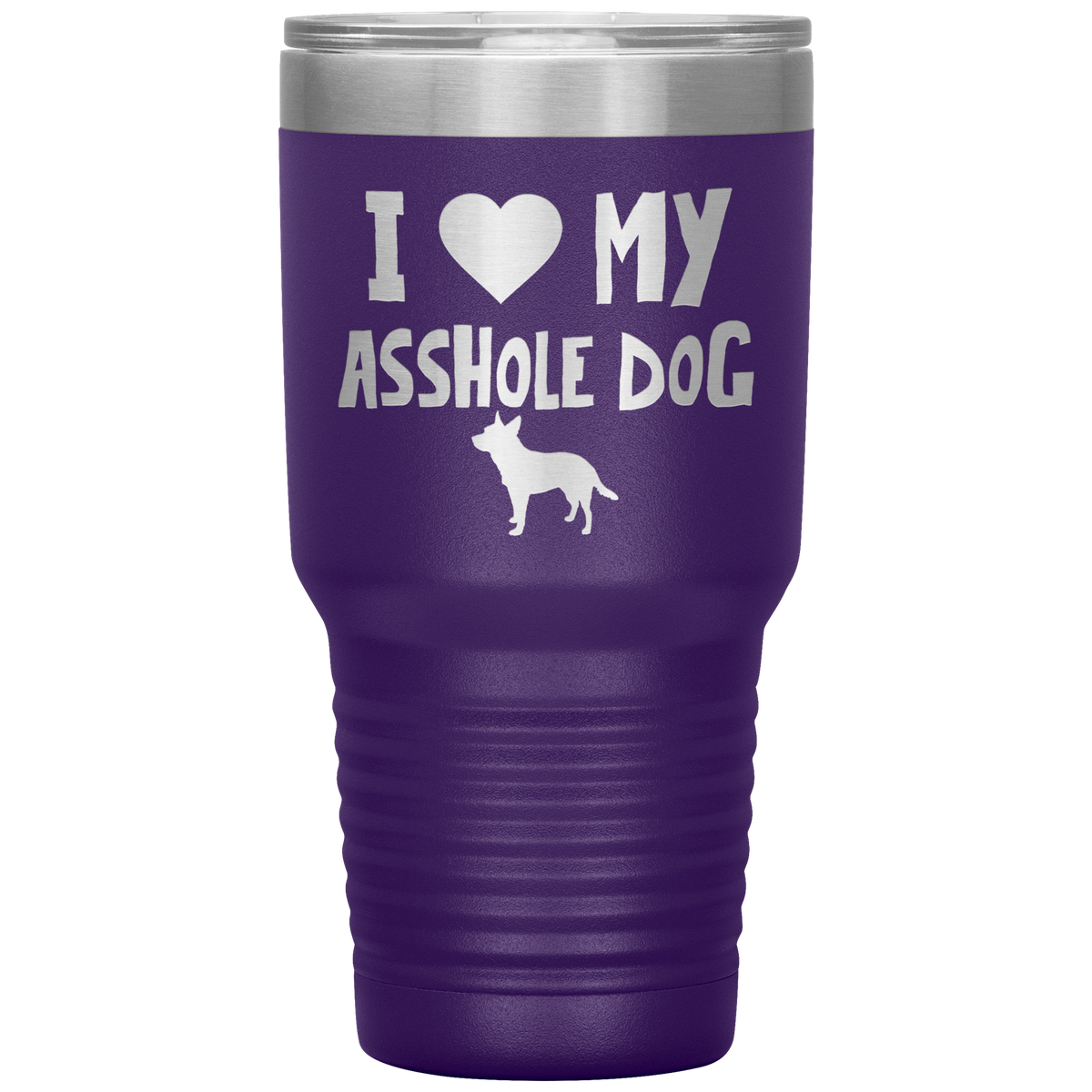 I Love My Asshole Australian Cattle Dog 30 Oz Vacuum Tumbler