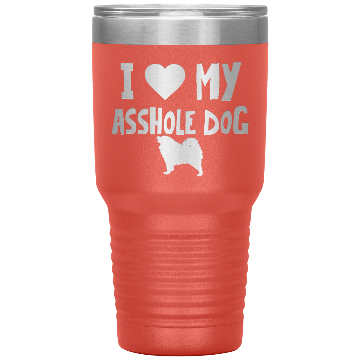 I Love My Asshole Samoyed Dog 30 Oz Vacuum Tumbler