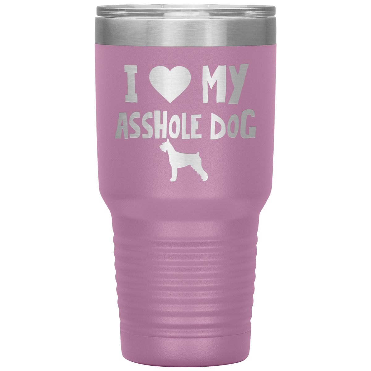 I Love My Asshole Giant Schnauzer Dog 30 Oz Vacuum Tumbler
