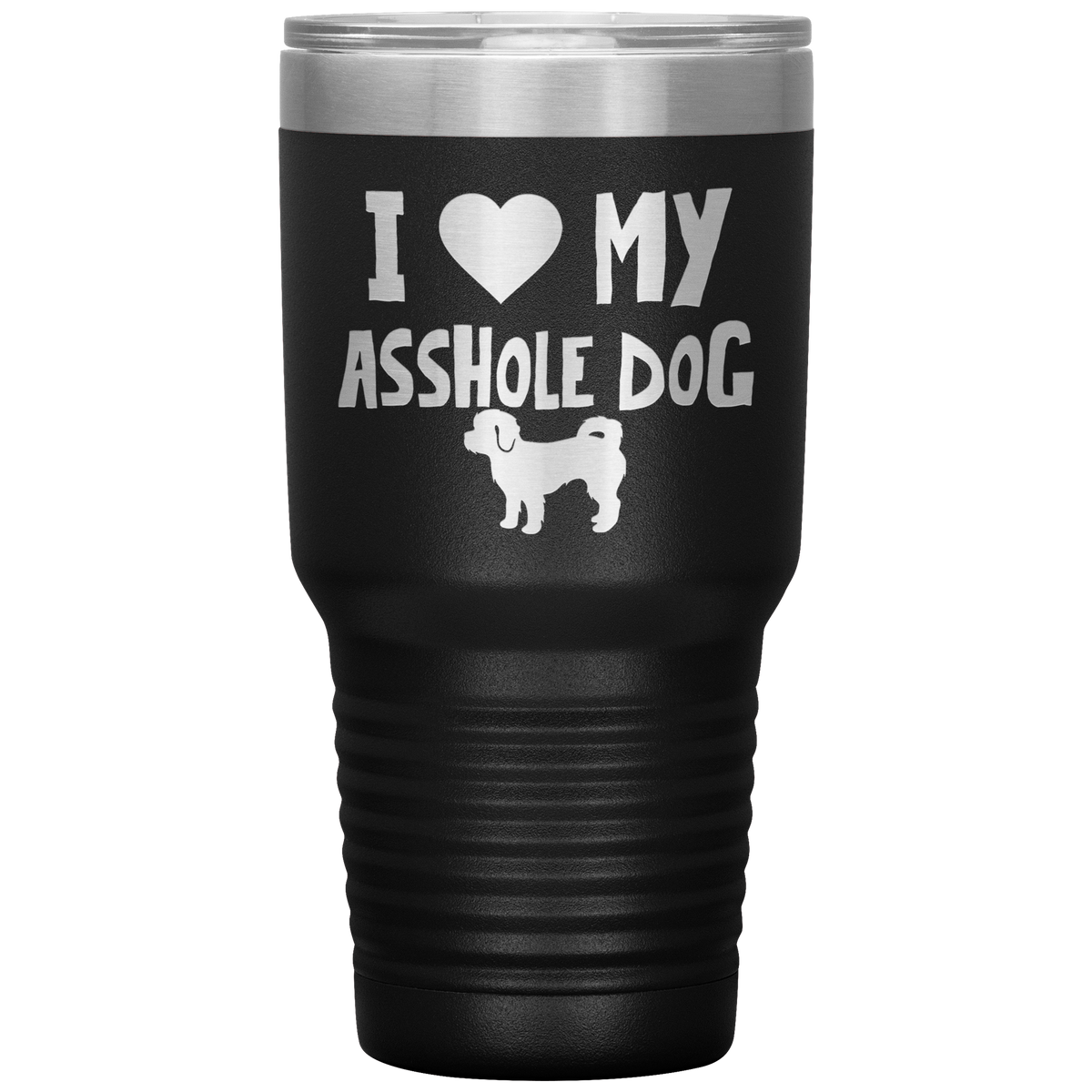 I Love My Asshole Shih-Poo Dog 30 Oz Vacuum Tumbler