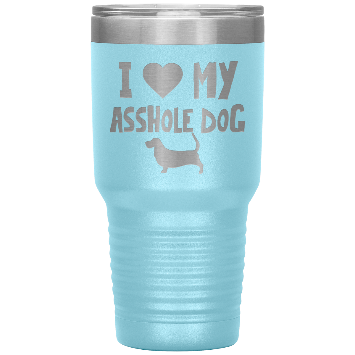 I Love My Asshole Basset Hound Dog 30 Oz Vacuum Tumbler