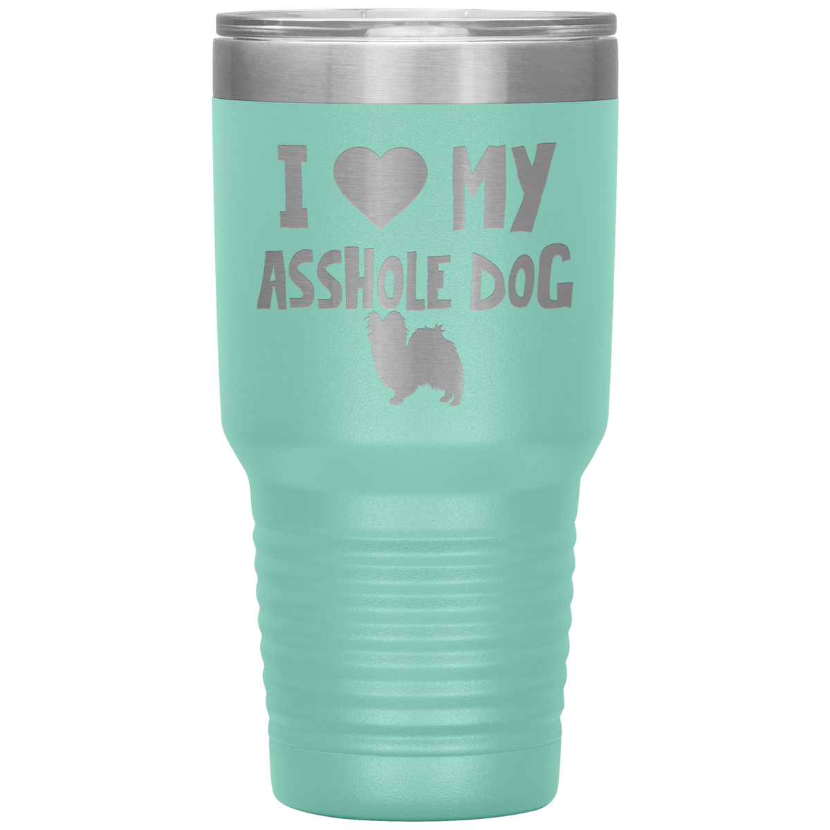 I Love My Asshole Papillon Dog 30 Oz Vacuum Tumbler