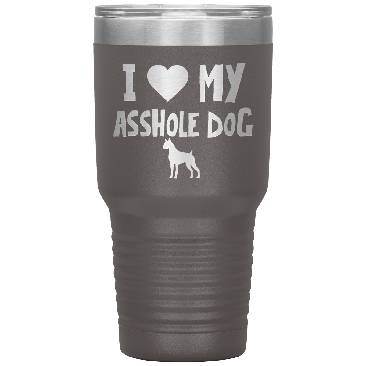 I Love My Asshole Boxer Dog 30 Oz Vacuum Tumbler